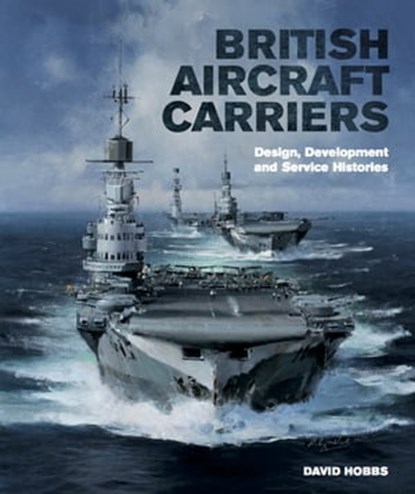 British Aircraft Carriers, David Hobbs - Ebook - 9781473853515