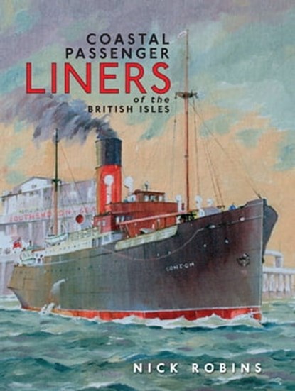 Coastal Passenger Liners of the British Isles, Nick Robins - Ebook - 9781473853522