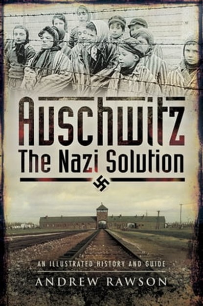 Auschwitz, Andrew Rawson - Ebook - 9781473855298
