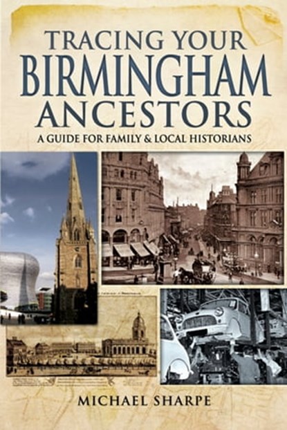Tracing Your Birmingham Ancestors, Michael Sharpe - Ebook - 9781473856257