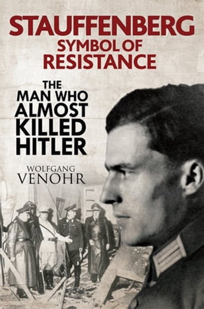 Stauffenberg, Symbol of Resistance, Wolfgang Venohr - Ebook - 9781473856844