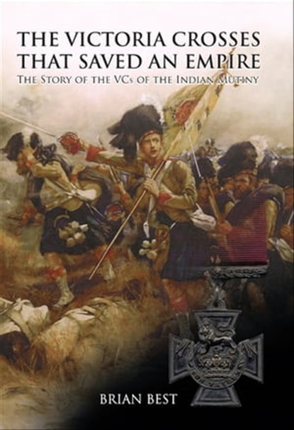 The Victoria Crosses that Saved an Empire, Brian Best - Ebook - 9781473857070
