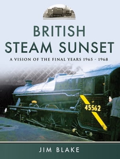 British Steam Sunset, Jim Blake - Ebook - 9781473857117