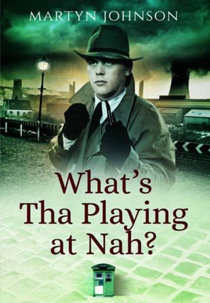 What's Tha Playing at Nah?, Martyn Johnson - Paperback - 9781473858121