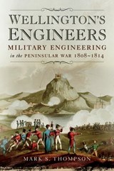 Wellington's Engineers - Mark S. Thompson - 9781473858428
