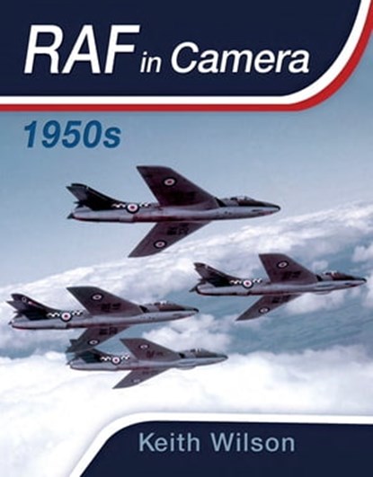 RAF in Camera: 1950s, Keith Wilson - Ebook - 9781473859852