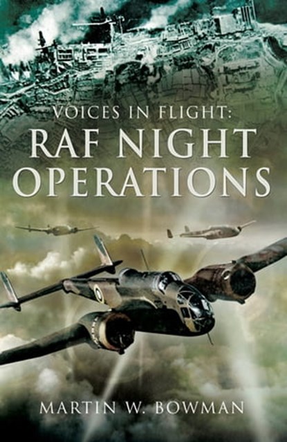 RAF Night Operations, Martin W. Bowman - Ebook - 9781473860797
