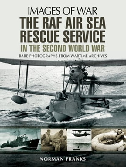 The RAF Air-Sea Rescue Service in the Second World War, Norman Franks - Ebook - 9781473861329