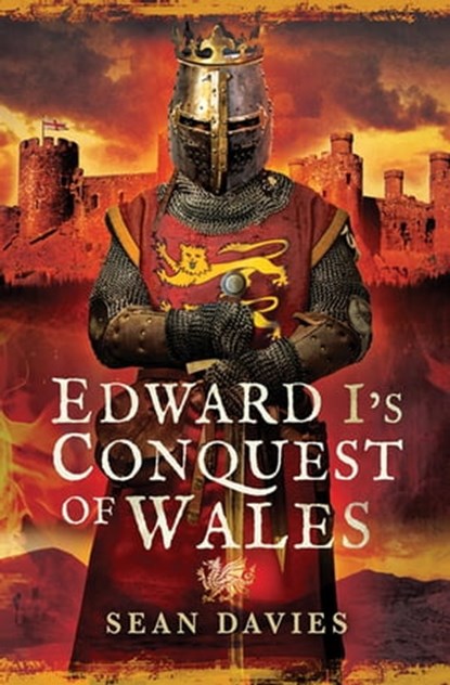 Edward I's Conquest of Wales, Sean Davies - Ebook - 9781473861688