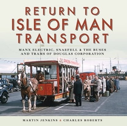 Return to Isle of Man Transport, Martin Jenkins ; Charles Roberts - Ebook - 9781473862456