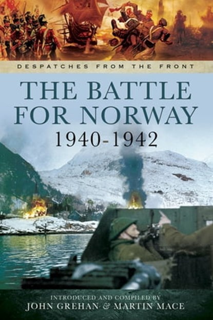 The Battle for Norway, 1940–1942, John Grehan ; Martin Mace - Ebook - 9781473862685