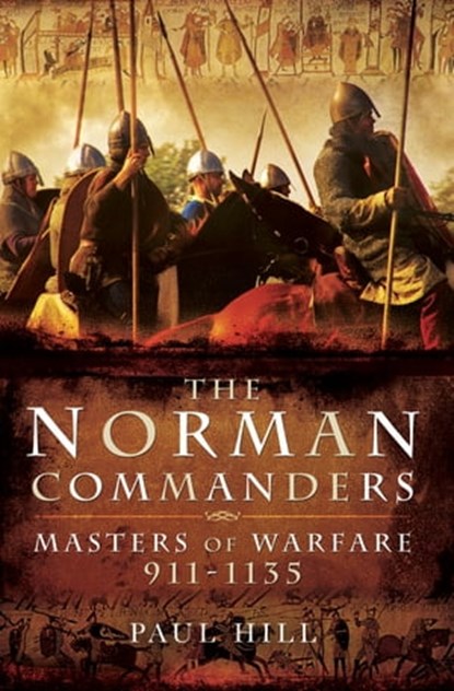 The Norman Commanders, Paul Hill - Ebook - 9781473862807