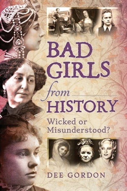 Bad Girls from History, Dee Gordon - Ebook - 9781473862845