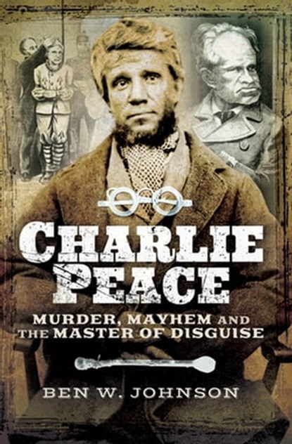 Charlie Peace, Ben W. Johnson - Ebook - 9781473863002