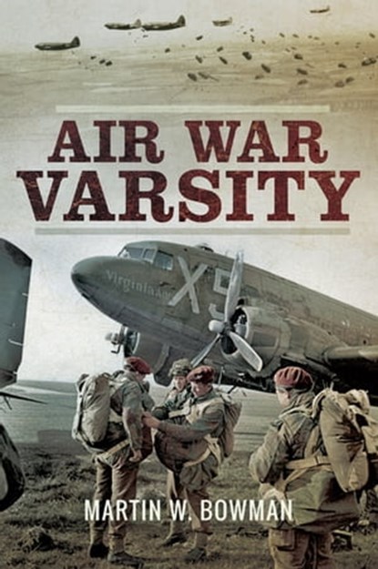 Air War Varsity, Martin W. Bowman - Ebook - 9781473863125