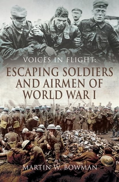 Escaping Soldiers and Airmen of World War I, Martin W. Bowman - Ebook - 9781473863248