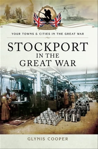 Stockport in the Great War, Glynis Cooper - Ebook - 9781473864696