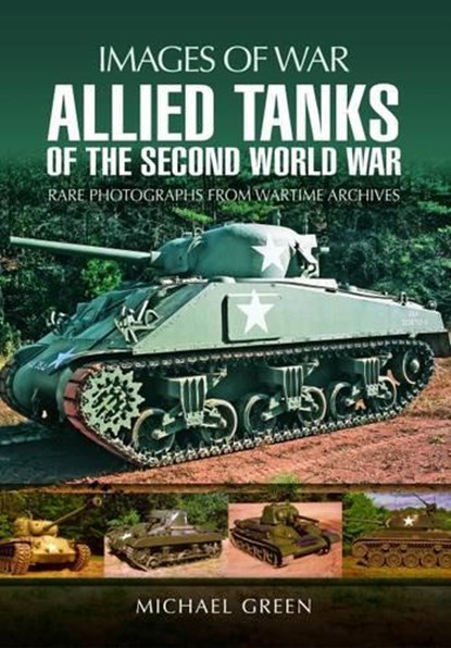 Allied Tanks of the Second World War, Michael Green - Paperback - 9781473866768