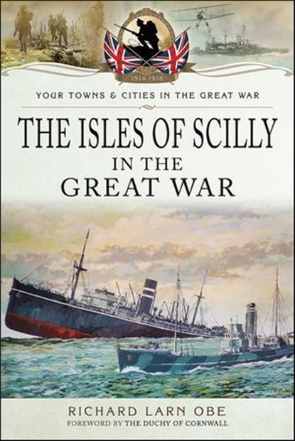 The Isles of Scilly in the Great War, Richard Larn - Ebook - 9781473867680