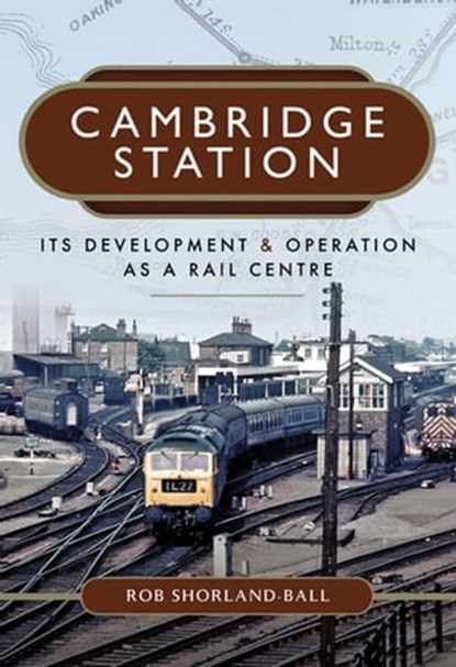 Cambridge Station, Rob Shorland-Ball - Ebook - 9781473869066