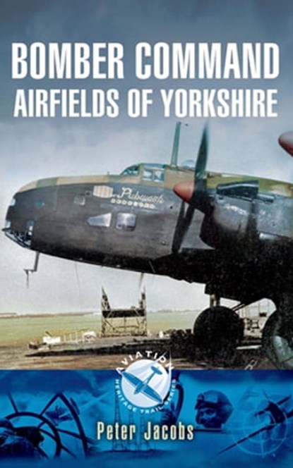 Bomber Command Airfields of Yorkshire, Peter Jacobs - Ebook - 9781473870055