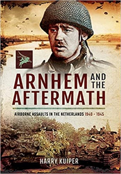 Arnhem and the Aftermath, Harry A. Kuiper - Gebonden - 9781473870987