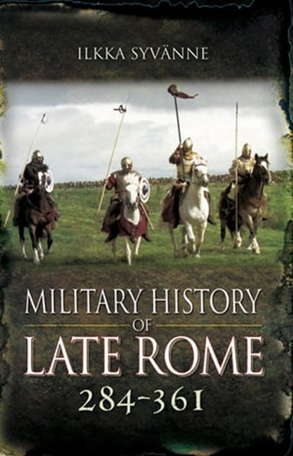 Military History of Late Rome, 284–361, Ilkka Syvänne - Ebook - 9781473871830
