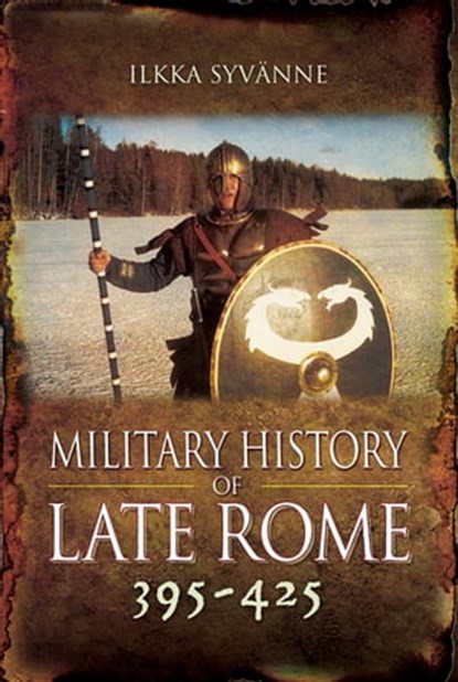 Military History of Late Rome, 395–425, Ilkka Syvänne - Ebook - 9781473872141