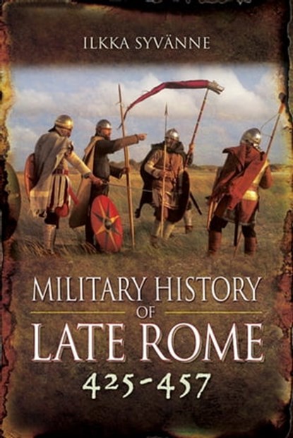 Military History of Late Rome 425–457, Ilkka Syvänne - Ebook - 9781473872172