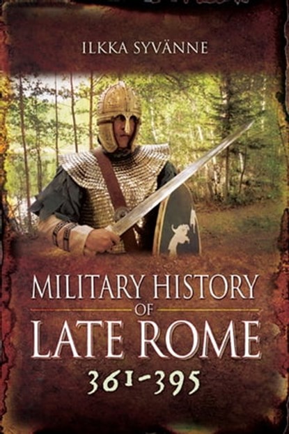 Military History of Late Rome 361–395, Ilkka Syvänne - Ebook - 9781473872233