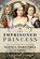 The Imprisoned Princess, Catherine Curzon - Gebonden - 9781473872639