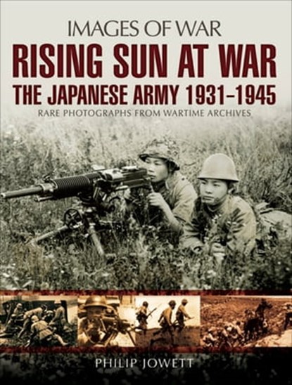 Rising Sun at War, Philip Jowett - Ebook - 9781473874909