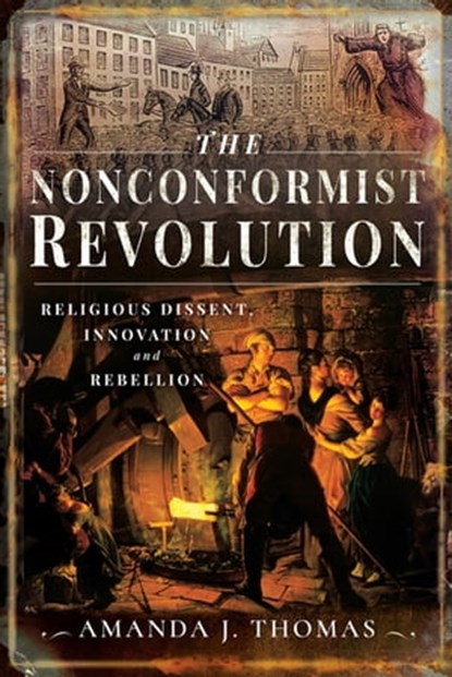 The Nonconformist Revolution, Amanda J Thomas - Ebook - 9781473875692