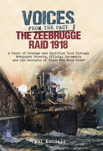 The Zeebrugge Raid 1918, Paul Kendall - Ebook - 9781473876736
