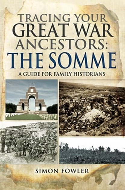 Tracing your Great War Ancestors: The Somme, Simon Fowler - Ebook - 9781473876804