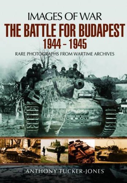 Battle for Budapest 1944 - 1945, Anthony Tucker-Jones - Paperback - 9781473877320