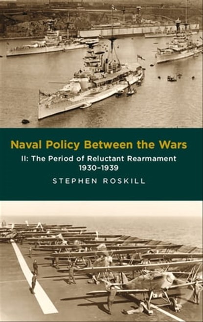 Naval Policy Between the Wars, Volume II, Stephen Roskill - Ebook - 9781473877467