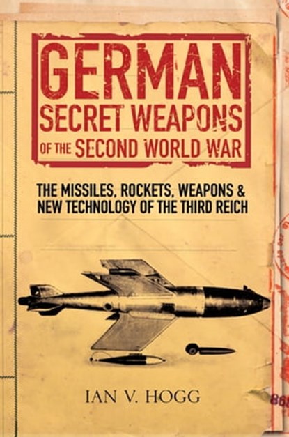 German Secret Weapons of the Second World War, Ian V. Hogg - Ebook - 9781473877672