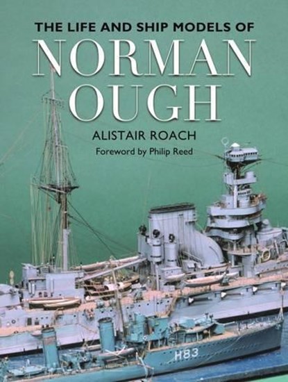 Life and Ship Models of Norman Ough, Alistair Roach - Gebonden - 9781473879478