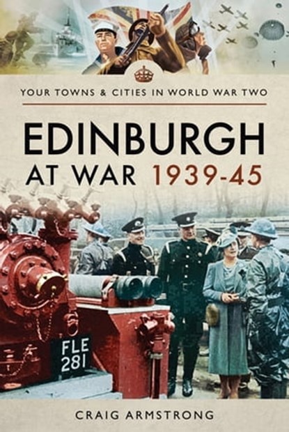 Edinburgh at War, 1939–45, Craig Armstrong - Ebook - 9781473879652