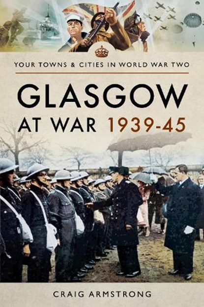 Glasgow at War 1939 - 1945, Craig Armstrong - Paperback - 9781473879676