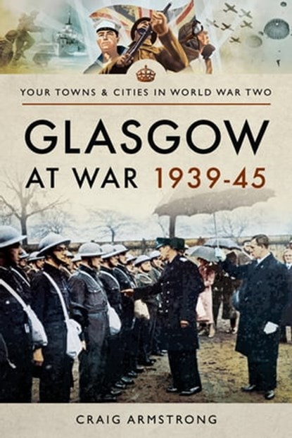 Glasgow at War, 1939–45, Craig Armstrong - Ebook - 9781473879690
