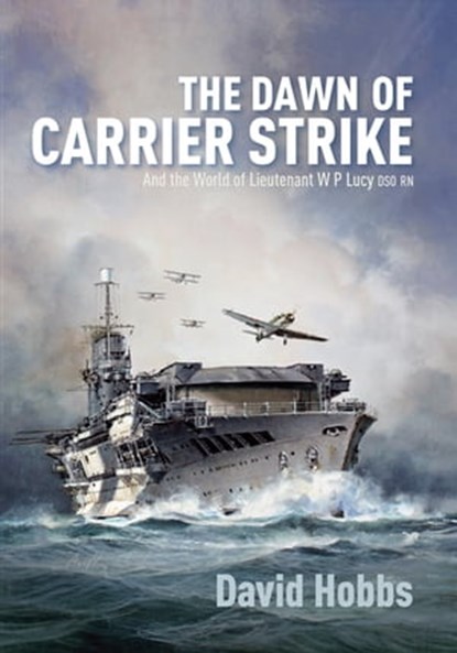 The Dawn of Carrier Strike, David Hobbs - Ebook - 9781473879942
