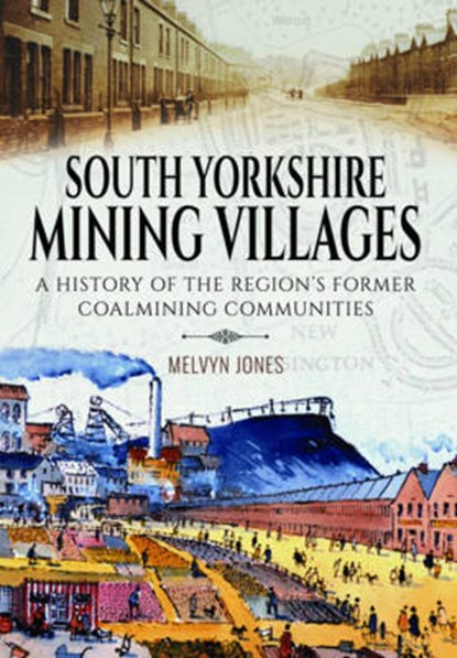 South Yorkshire Mining Villages, Melvyn Jones - Paperback - 9781473880771
