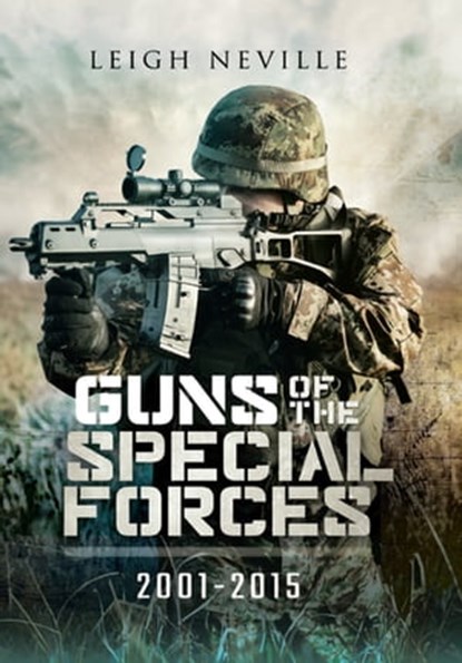 Guns of the Special Forces, 2001–2015, Leigh Neville - Ebook - 9781473881013