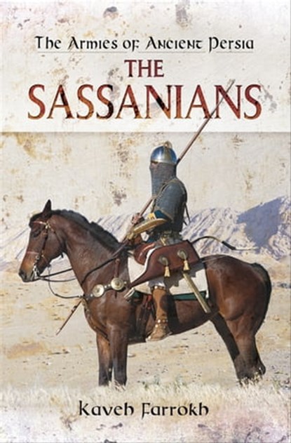 The Armies of Ancient Persia, Kaveh Farrokh - Ebook - 9781473883185