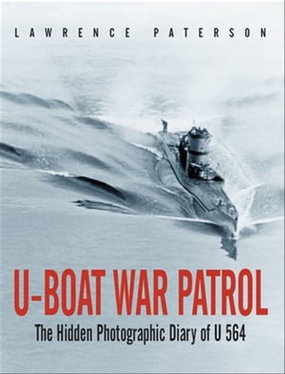 U-Boat War Patrol, Lawrence Paterson - Ebook - 9781473884618