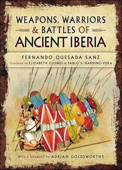 Weapons, Warriors & Battles of Ancient Iberia, Fernando Quesada-Sanz - Ebook - 9781473884731