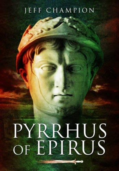 Pyrrhus of Epirus, Jeff Champion - Paperback - 9781473886643