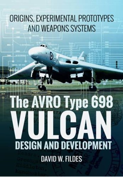 Avro Vulcan: Design and Development, David W. Fildes - Paperback - 9781473886674